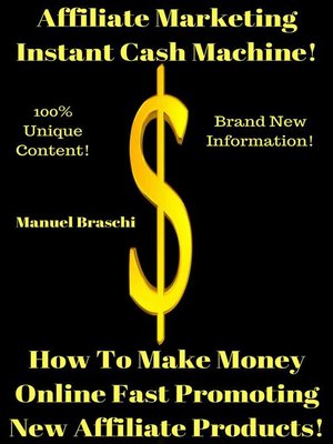 cover image of Affiliate Marketing Instant Cash Machine--How to Make Money Online Fast Promoting New Affiliate Products!